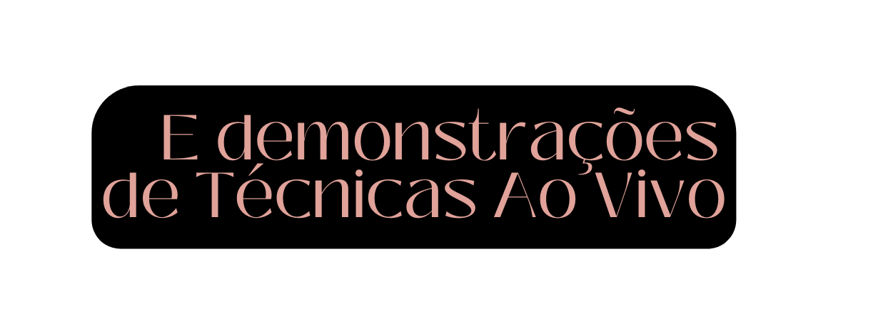 E demonstrações de Técnicas Ao Vivo